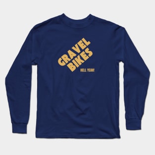 Gravel Bikes Shirt, Ride Gravel Shirt, Gravel Shirt, Gravel Bikes, Gravel Roads Shirt, Gravel Riding, Graveleur, Gravelista, Gravel Gangsta, Hell Yeah Long Sleeve T-Shirt